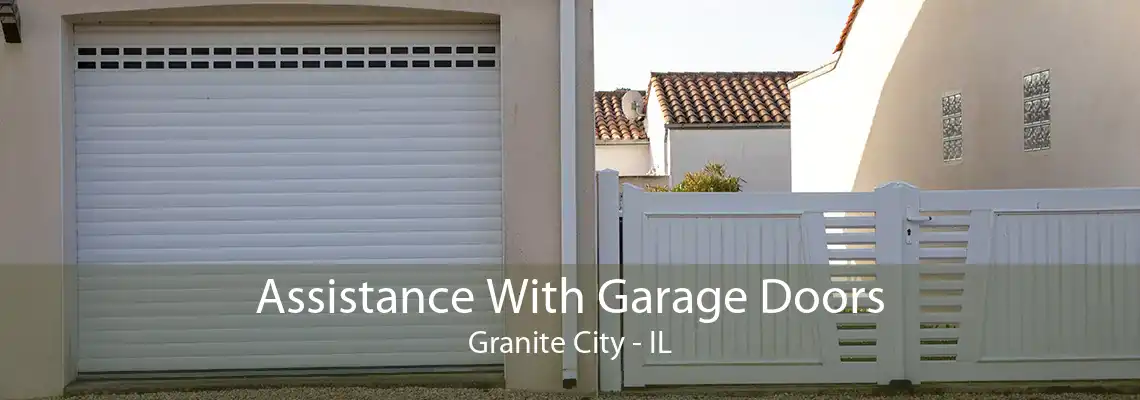 Assistance With Garage Doors Granite City - IL