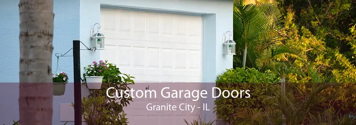 Custom Garage Doors Granite City - IL