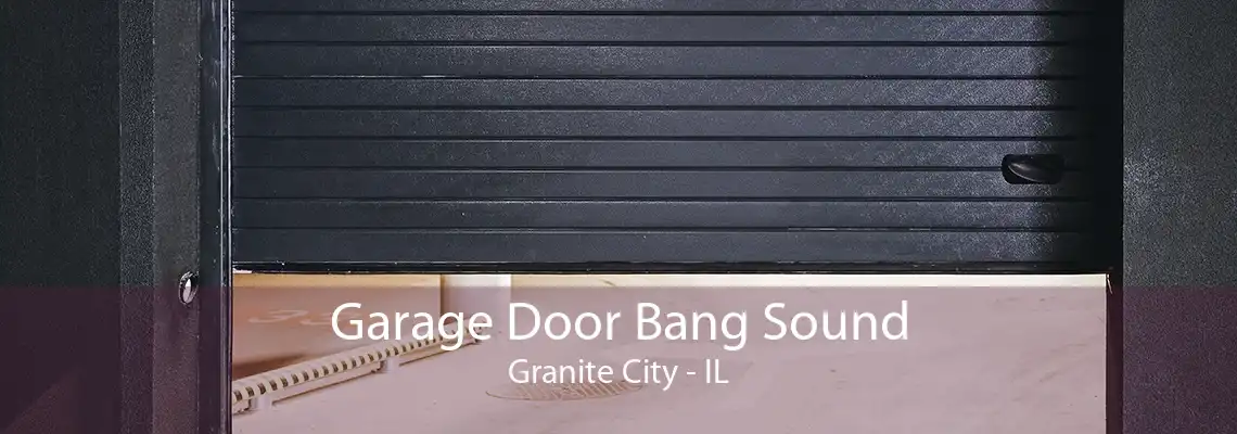 Garage Door Bang Sound Granite City - IL