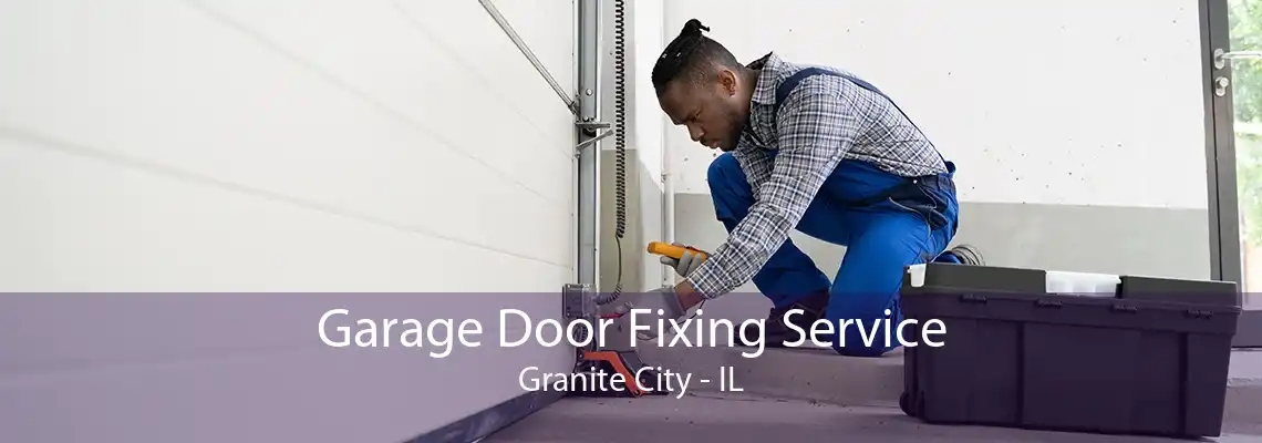 Garage Door Fixing Service Granite City - IL