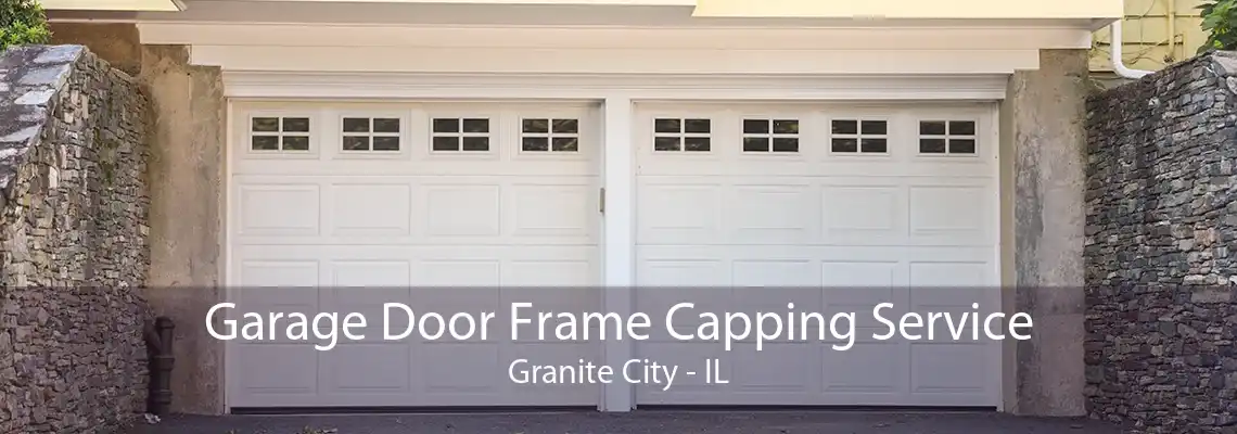 Garage Door Frame Capping Service Granite City - IL