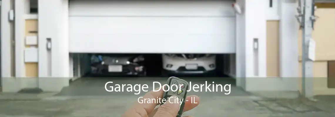 Garage Door Jerking Granite City - IL