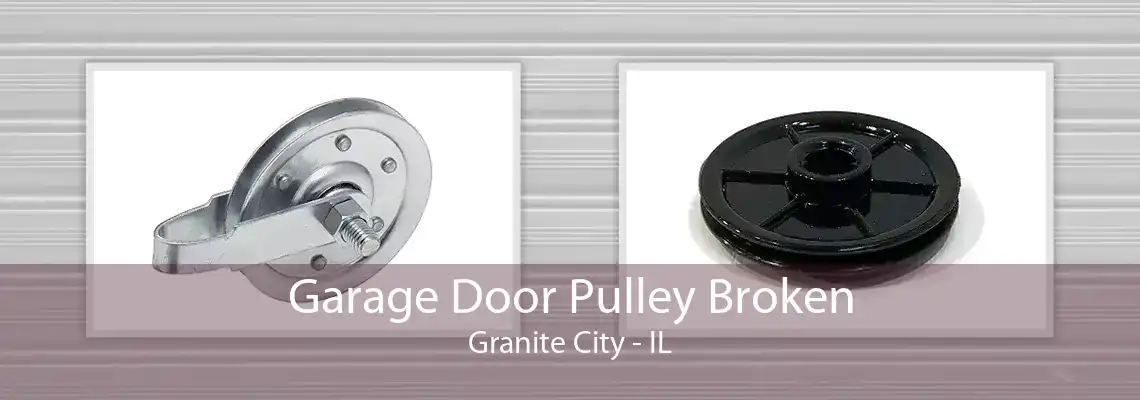 Garage Door Pulley Broken Granite City - IL