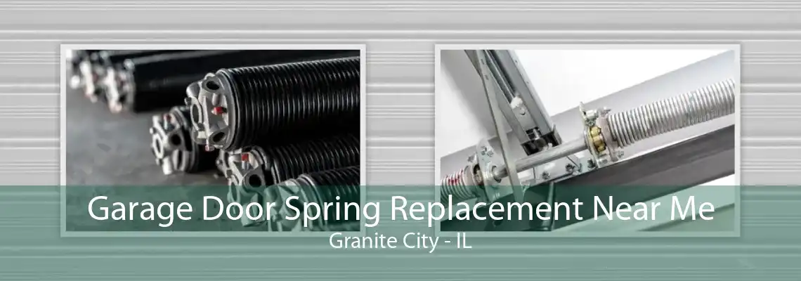 Garage Door Spring Replacement Near Me Granite City - IL