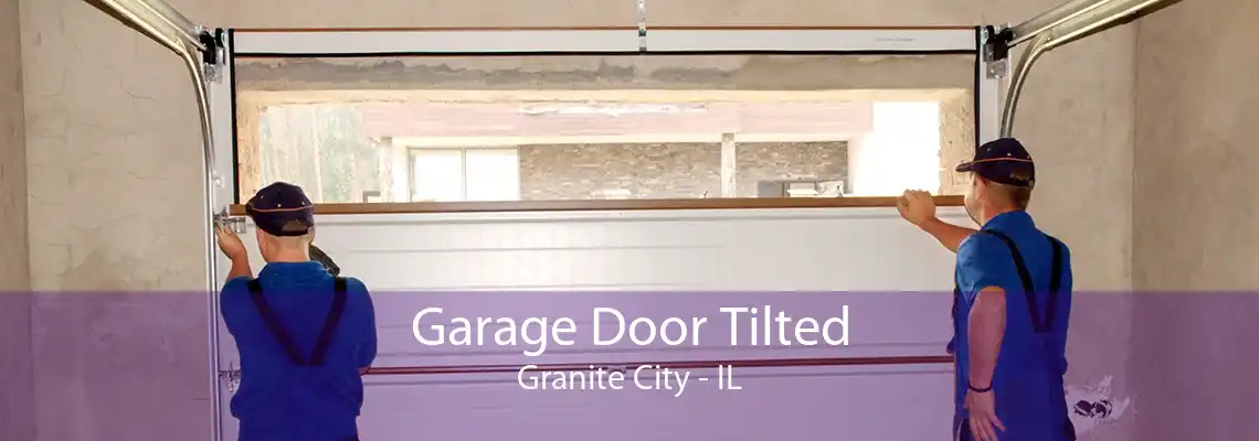 Garage Door Tilted Granite City - IL