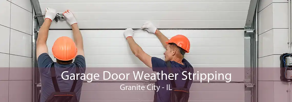 Garage Door Weather Stripping Granite City - IL