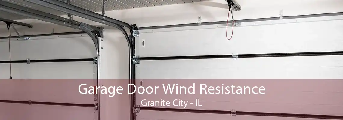 Garage Door Wind Resistance Granite City - IL