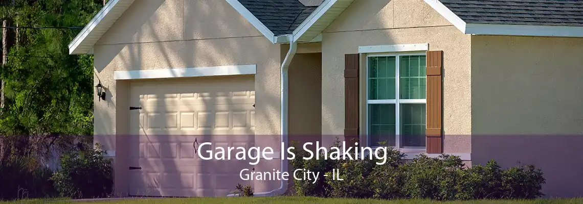 Garage Is Shaking Granite City - IL