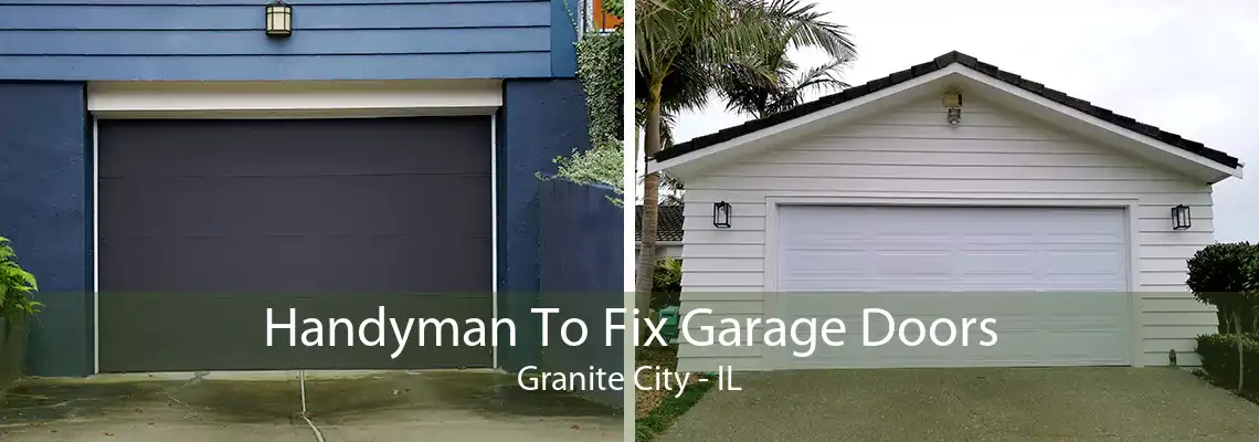 Handyman To Fix Garage Doors Granite City - IL