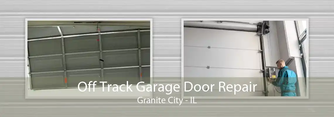 Off Track Garage Door Repair Granite City - IL